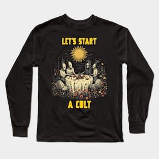 Let’s start a cult Long Sleeve T-Shirt